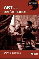 davies David Davies, Art as Performance, Blackwell publishing, 2004.
